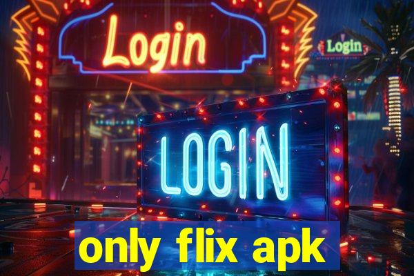 only flix apk